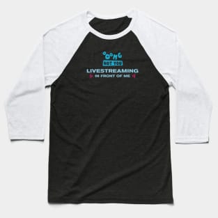 OMG NOT YOU - Livestreaming in front of me Baseball T-Shirt